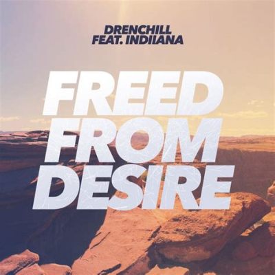  Freed From Desire - Enerjik Dans Ritmleri ve Rüya Gibi Melodik Vokallerle Birleştiriliyor