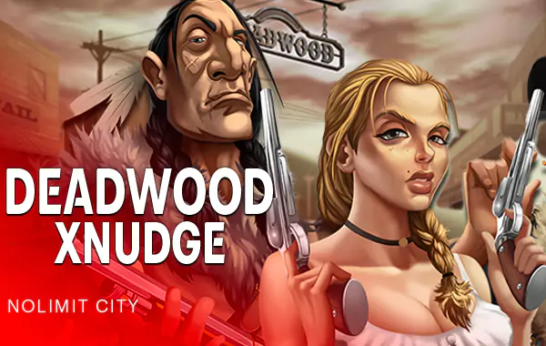 Deadwood xNudge by slime slot login